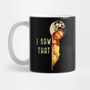 Jesus Meme  I Saw That Mug